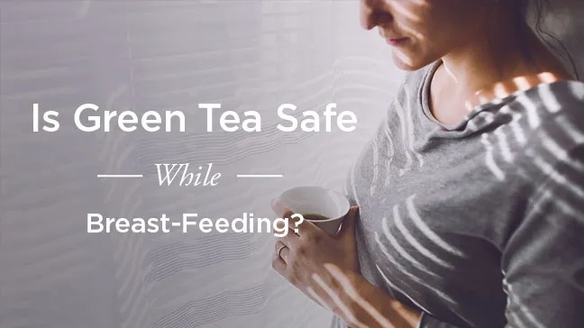 Nursing Mothers Drink Green Tea Extract_1